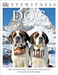 DK Eyewitness Books: Dog: Learn All about Dogs from Wolves and Jackals to Family Pets and Show Dogs (Library Binding)