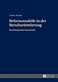 Reformmodelle in Der Berufsorientierung: Das Beispiel Der Patenschaft (Hardcover)
