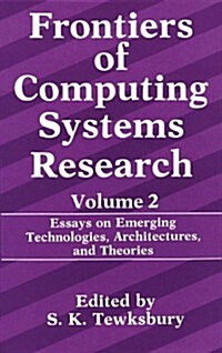 Frontiers of Computing Systems Research: Essays on Emerging Technologies, Architectures, and Theories (Paperback, 1991)