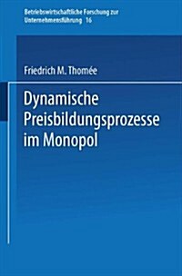 Dynamische Preisbildungsprozesse Im Monopol (Paperback)