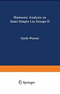 Harmonic Analysis on Semi-Simple Lie Groups II (Paperback, 1972)