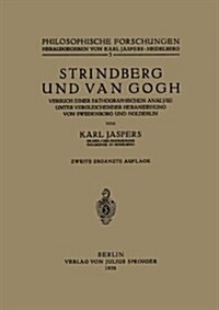 Strindberg Und Van Gogh: Versuch Einer Pathographischen Analyse Unter Vergleichender Heranƶiehung Von Swedenborg Und H?derlin (Paperback, 2, 2. Aufl. 1926)