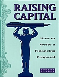 Raising Capital: How to Write a Financing Proposal (Successful Business Library) (Paperback, 1st)