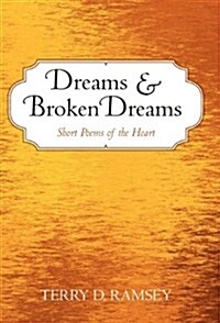 Dreams and Broken Dreams: Short Poems of the Heart (Paperback)