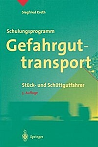 Schulungsprogramm Gefahrguttransport: St?k- Und Sch?tgutfahrer (Paperback, 5, 5. Aufl. 1999)