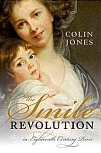 The Smile Revolution : In Eighteenth-Century Paris (Hardcover)