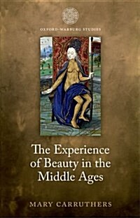 The Experience of Beauty in the Middle Ages (Paperback)