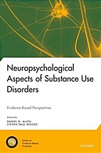 Neuropsychological Aspects of Substance Use Disorders: Evidence-Based Perspectives (Hardcover)