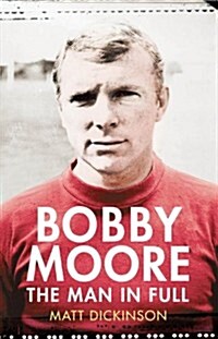 Bobby Moore : The Man in Full (Hardcover)