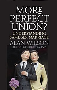 More Perfect Union? : Understanding Same-sex Marriage (Paperback)