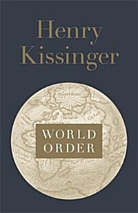 World Order : Reflections on the Character of Nations and the Course of History (Hardcover)