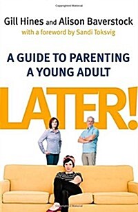 Later! : A Guide to Parenting a Young Adult (Paperback)