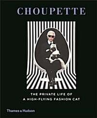 Choupette : The Private Life of a High-Flying Fashion Cat (Hardcover)