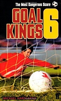 Goal Kings Book 6: The Most Dangerous Score (Paperback, Main)