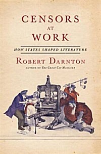 Censors at Work : How States Shaped Literature (Hardcover)
