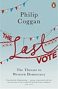 The Last Vote : The Threats to Western Democracy (Paperback)