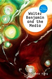 Walter Benjamin and the Media : The Spectacle of Modernity (Paperback)