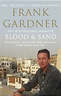 Blood and Sand : The BBC security correspondent’s own extraordinary and inspiring story (Paperback, Special ed)