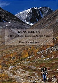 Kungsleden : The Royal Trail Through Arctic Sweden (Paperback)