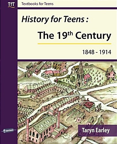 History for Teens : The 19th Century (1848 - 1914) (Paperback)