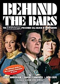 Behind the Bars : The Unofficial Prisoner Cell Block H Companion (Paperback)