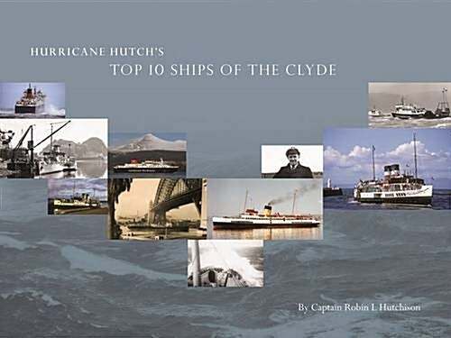 Hurricane Hutchs Top 10 Ships of the Clyde (Hardcover)