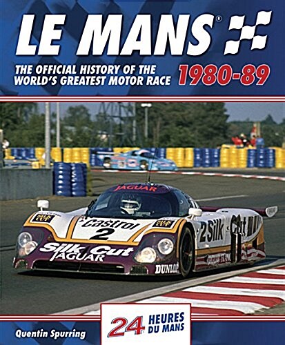 Le Mans : The Official History of the Worlds Greatest Motor Race, 1980-89 (Hardcover)