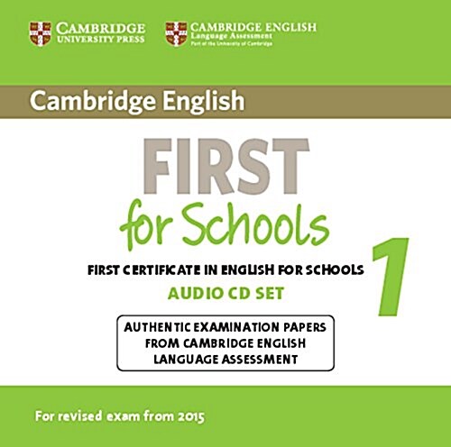 Cambridge English First for Schools 1 for Revised Exam from 2015 Audio CDs (2) : Authentic Examination Papers from Cambridge English Language Assessme (CD-Audio)