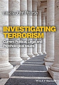 Investigating Terrorism: Current Political, Legal and Psychological Issues (Paperback)