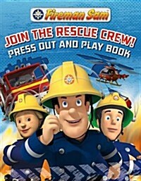Fireman Sam: Join the Rescue Crew! Press Out and Play Book (Novelty Book)