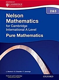 Nelson Pure Mathematics 2 and 3 for Cambridge International A Level (Paperback)