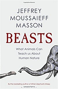 Beasts : What Animals Can Teach Us About Human Nature (Hardcover)