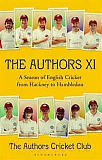 The Authors XI : A Season of English Cricket from Hackney to Hambledon (Paperback)