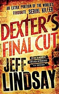 Dexters Final Cut : The GRIPPING thriller thats inspired the new Showtime series DEXTER: ORIGINAL SIN (Book Seven) (Paperback)