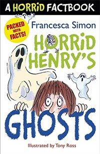 Horrid Henry's Ghosts : A Horrid Factbook (Paperback)