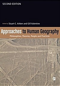 Approaches to Human Geography : Philosophies, Theories, People and Practices (Paperback, 2 Revised edition)