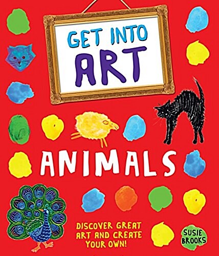 Get Into Art: Animals (Paperback)