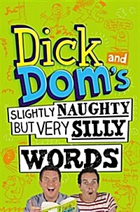 Dick and Doms Slightly Naughty but Very Silly Words (Paperback)
