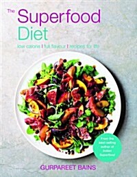 The Superfood Diet : Low calorie - full flavour - recipes for life (Paperback)