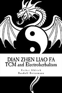 Dian Zhen Liao Fa: Tcm and Electroherbalism (Paperback)