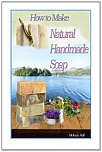 How to Make Natural Handmade Soap (Paperback)