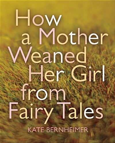 How a Mother Weaned Her Girl from Fairy Tales (Paperback)