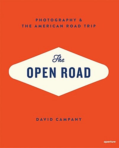 The Open Road: Photography and the American Roadtrip (Hardcover)