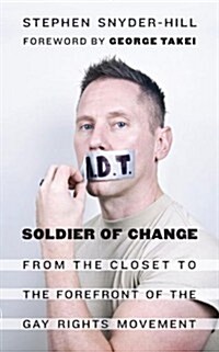 Soldier of Change: From the Closet to the Forefront of the Gay Rights Movement (Hardcover)