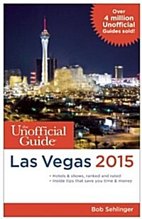 The Unofficial Guide to Las Vegas 2015 (Paperback)