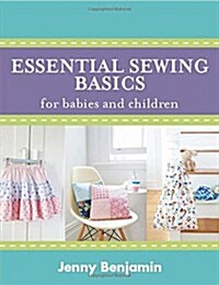 Essential Sewing Basics for Baby & Children (Hardcover)