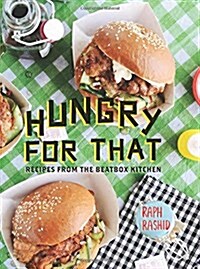 Hungry for That: Recipes from the Beatbox Kitchen (Hardcover)