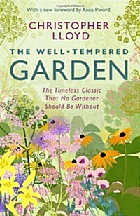 The Well-Tempered Garden : A New Edition Of The Gardening Classic (Paperback)