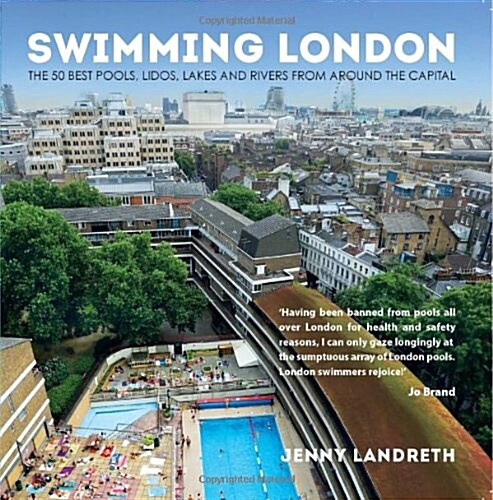 Swimming London : Londons 50 Greatest Swimming Spots (Paperback)