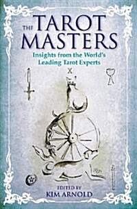 The Tarot Masters : Insights from the Worlds Leading Tarot Experts (Paperback)